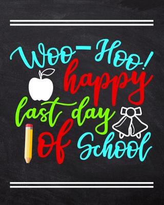 Book cover for Woo Hoo Happy Last Day Of School