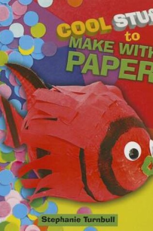 Cover of Cool Stuff to Make with Paper