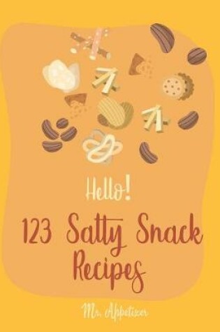 Cover of Hello! 123 Salty Snack Recipes