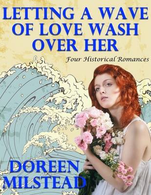 Book cover for Letting a Wave of Love Wash Over Her: Four Historical Romances