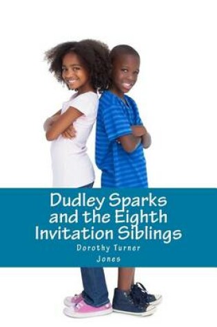 Cover of Dudley Sparks and the Eighth Invitation Siblings