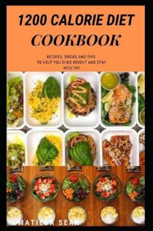 Cover of 1200 Calorie Diet Cookbook