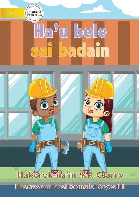 Book cover for I Can Be A Builder - Ha'u bele sai badain