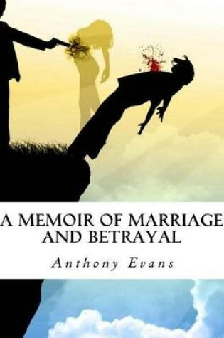 Cover of A Memoir of Marriage and Betrayal
