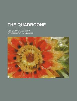 Book cover for The Quadroone (Volume 2); Or, St. Michael's Day