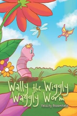 Cover of Wally the Wiggly Waggly Worm