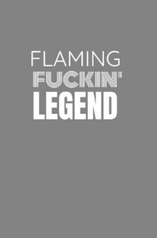 Cover of Flaming Fuckin Legend