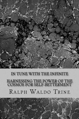 Book cover for In Tune With the Infinite-Harnessing the Power of the Cosmos for Self-Betterment