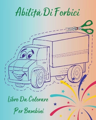 Book cover for Abilit� Di Forbici - Libro Da Colorare Per Bambini