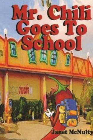 Cover of Mr. Chili Goes To School
