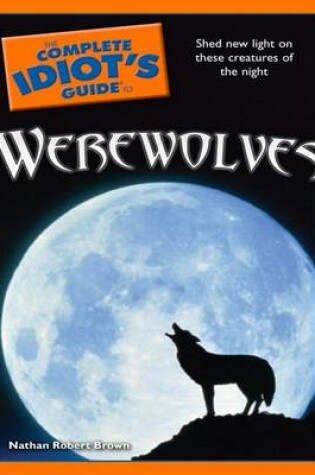 Cover of The Complete Idiot's Guide to Werewolves