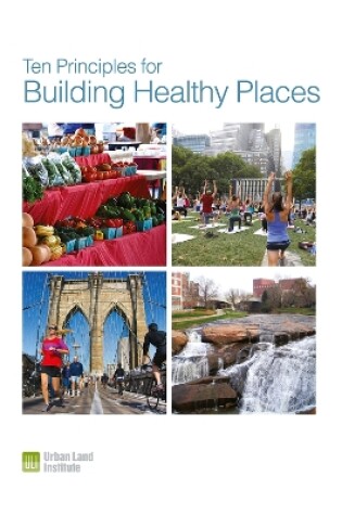 Cover of Ten Principles for Building Healthy Places