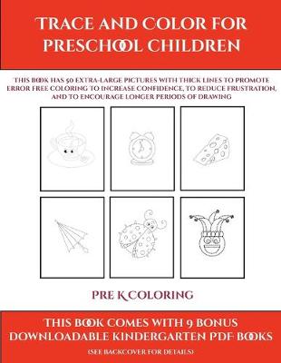 Cover of Pre K Coloring (Trace and Color for preschool children)