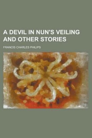 Cover of A Devil in Nun's Veiling and Other Stories