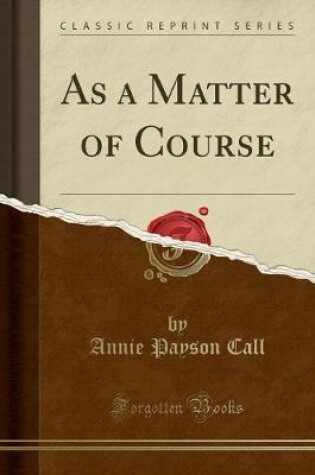 Cover of As a Matter of Course (Classic Reprint)