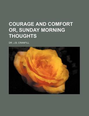 Book cover for Courage and Comfort Or, Sunday Morning Thoughts