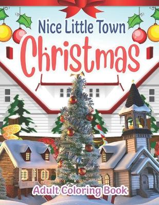 Book cover for Nice Little Town Christmas Adult Coloring Book