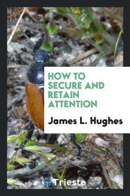 Book cover for How to Secure and Retain Attention