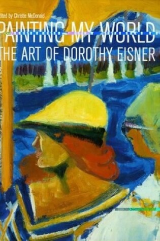 Cover of Painting My World: The Art of Dorothy Eisner