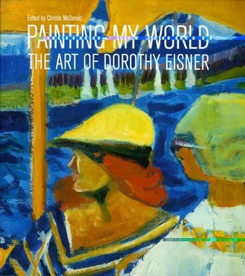 Book cover for Painting My World: The Art of Dorothy Eisner