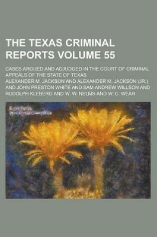 Cover of The Texas Criminal Reports; Cases Argued and Adjudged in the Court of Criminal Appeals of the State of Texas Volume 55