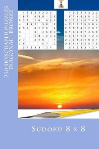 Cover of Sudoku 8 X 8 - 250 Skyscraper Puzzles - Diagonal - Bronze