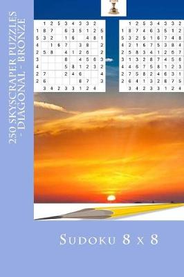 Book cover for Sudoku 8 X 8 - 250 Skyscraper Puzzles - Diagonal - Bronze