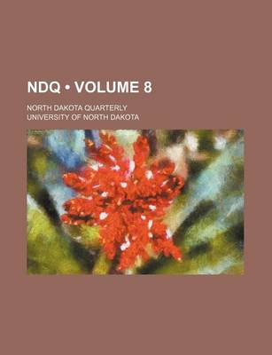 Book cover for Ndq (Volume 8); North Dakota Quarterly