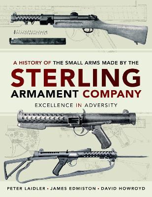 Book cover for A History of the Small Arms made by the Sterling Armament Company