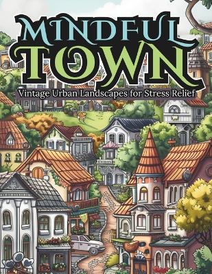 Book cover for MINDFUL TOWN Vintage Urban Landscapes