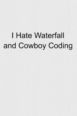 Book cover for I Hate Waterfall and Cowboy Coding