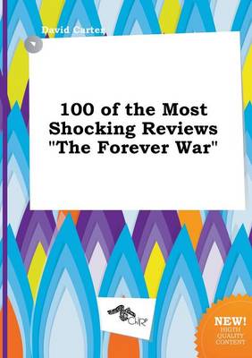 Book cover for 100 of the Most Shocking Reviews the Forever War