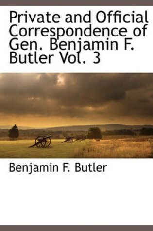 Cover of Private and Official Correspondence of Gen. Benjamin F. Butler Vol. 3