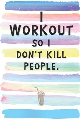 Book cover for I Workout So I Don't Kill People