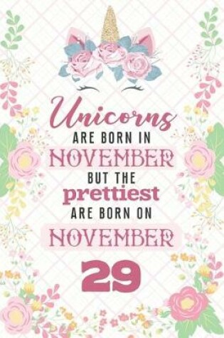 Cover of Unicorns Are Born In November But The Prettiest Are Born On November 29