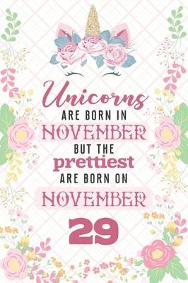 Book cover for Unicorns Are Born In November But The Prettiest Are Born On November 29