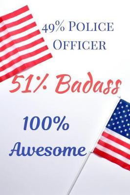 Book cover for 49% Police Officer 51% Badass 100% Awesome