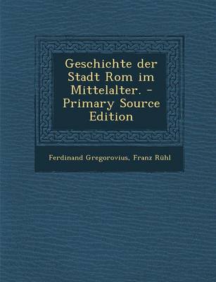 Book cover for Geschichte Der Stadt ROM Im Mittelalter. - Primary Source Edition