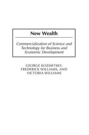 Cover of New Wealth: Commercialization of Science and Technology for Business and Economic Development