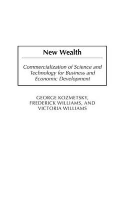 Book cover for New Wealth: Commercialization of Science and Technology for Business and Economic Development