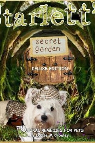 Cover of Starlett's Secret Garden ~ Natural Remedies for Pets