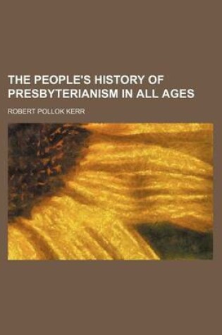Cover of The People's History of Presbyterianism in All Ages