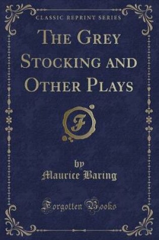 Cover of The Grey Stocking and Other Plays (Classic Reprint)