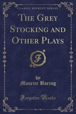 Book cover for The Grey Stocking and Other Plays (Classic Reprint)