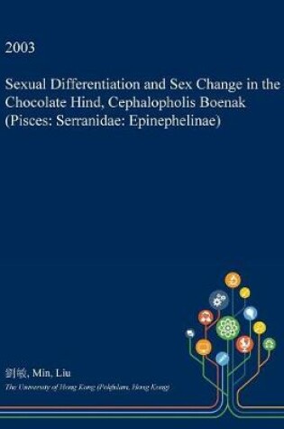 Cover of Sexual Differentiation and Sex Change in the Chocolate Hind, Cephalopholis Boenak (Pisces