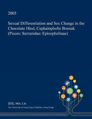 Book cover for Sexual Differentiation and Sex Change in the Chocolate Hind, Cephalopholis Boenak (Pisces