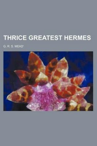 Cover of Thrice Greatest Hermes