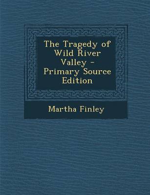 Book cover for The Tragedy of Wild River Valley - Primary Source Edition
