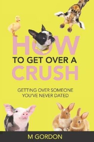 Cover of How To Get Over A Crush