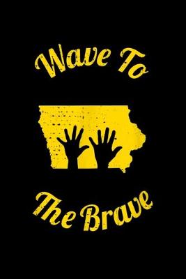 Book cover for Iowa Wave to the Brave Sick Kids Fan